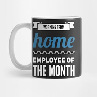 Work From Home - Employee Of The Month Mug